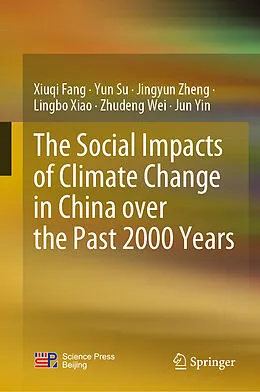 E-Book (pdf) The Social Impacts of Climate Change in China over the Past 2000 Years von Xiuqi Fang, Yun Su, Jingyun Zheng