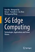 E-Book (pdf) 5G Edge Computing von Xiao Ma, Mengwei Xu, Qing Li