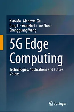 E-Book (pdf) 5G Edge Computing von Xiao Ma, Mengwei Xu, Qing Li