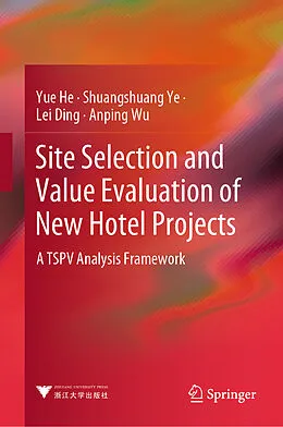 E-Book (pdf) Site Selection and Value Evaluation of New Hotel Projects von Yue He, Shuangshuang Ye, Lei Ding