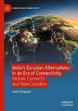 Livre Relié India s Eurasian Alternatives in an Era of Connectivity de Anita Sengupta