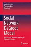E-Book (pdf) Social Network DeGroot Model von Yucheng Dong, Zhaogang Ding, Gang Kou