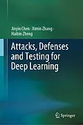 E-Book (pdf) Attacks, Defenses and Testing for Deep Learning von Jinyin Chen, Ximin Zhang, Haibin Zheng