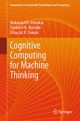 Livre Relié Cognitive Computing for Machine Thinking de Makarand R. Velankar, Gitanjali R. Shinde, Parikshit N. Mahalle