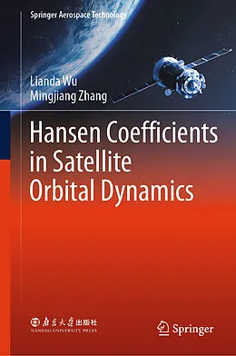 E-Book (pdf) Hansen Coefficients in Satellite Orbital Dynamics von Lianda Wu, Mingjiang Zhang