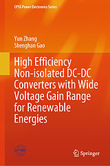 Fester Einband High Efficiency Non-isolated DC-DC Converters with Wide Voltage Gain Range for Renewable Energies von Yun Zhang, Shenghan Gao