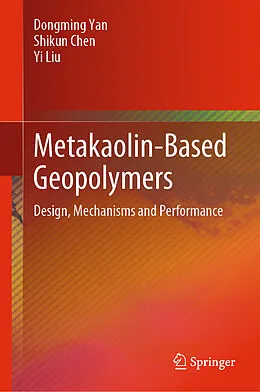 E-Book (pdf) Metakaolin-Based Geopolymers von Dongming Yan, Shikun Chen, Yi Liu