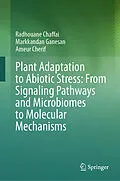 E-Book (pdf) Plant Adaptation to Abiotic Stress: From Signaling Pathways and Microbiomes to Molecular Mechanisms von Radhouane Chaffai, Markkandan Ganesan, Ameur Cherif