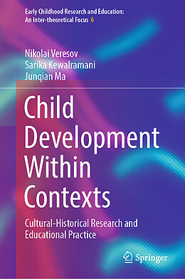 Fester Einband Child Development Within Contexts von Nikolai Veresov, Junqian Ma, Sarika Kewalramani