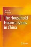 E-Book (pdf) The Household Finance Issues in China von Sibo Zhao, Dawei Zhao