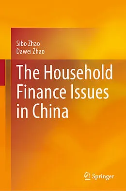 E-Book (pdf) The Household Finance Issues in China von Sibo Zhao, Dawei Zhao