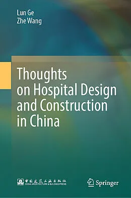 E-Book (pdf) Thoughts on Hospital Design and Construction in China von Lun Ge, Zhe Wang