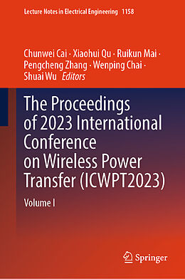 Fester Einband The Proceedings of 2023 International Conference on Wireless Power Transfer (ICWPT2023) von 