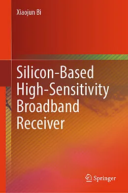 E-Book (pdf) Silicon-Based High-Sensitivity Broadband Receiver von Xiaojun Bi