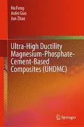 E-Book (pdf) Ultra-High Ductility Magnesium-Phosphate-Cement-Based Composites (UHDMC) von Hu Feng, Aofei Guo, Jun Zhao
