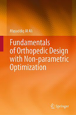 Fester Einband Fundamentals of Orthopedic Design with Non-parametric Optimization von Musaddiq Al Ali