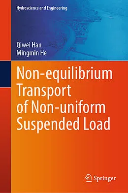 E-Book (pdf) Non-equilibrium Transport of Non-uniform Suspended Load von Qiwei Han, Mingmin He