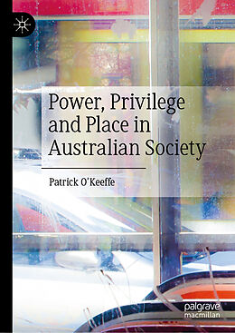 Livre Relié Power, Privilege and Place in Australian Society de Patrick O'Keeffe