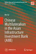 E-Book (pdf) Chinese Multilateralism in the Asian Infrastructure Investment Bank (AIIB) von Bin Gu