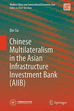 E-Book (pdf) Chinese Multilateralism in the Asian Infrastructure Investment Bank (AIIB) von Bin Gu