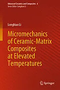 E-Book (pdf) Micromechanics of Ceramic-Matrix Composites at Elevated Temperatures von Longbiao Li
