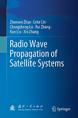 E-Book (pdf) Radio Wave Propagation of Satellite Systems von Zhenwei Zhao, Leke Lin, Changsheng Lu