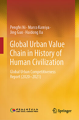 Livre Relié Global Urban Value Chain in History of Human Civilization de Pengfei Ni, Haidong Xu, Jing Guo