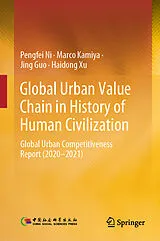 E-Book (pdf) Global Urban Value Chain in History of Human Civilization von Pengfei Ni, Marco Kamiya, Jing Guo