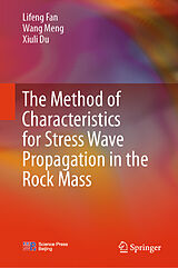 Livre Relié The Method of Characteristics for Stress Wave Propagation in the Rock Mass de Lifeng Fan, Meng Wang, Xiuli Du