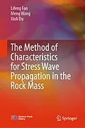 E-Book (pdf) The Method of Characteristics for Stress Wave Propagation in the Rock Mass von Lifeng Fan, Meng Wang, Xiuli Du