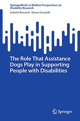 E-Book (pdf) The Role That Assistance Dogs Play in Supporting People with Disabilities von Gabriel Bennett, Emma Goodall