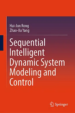 E-Book (pdf) Sequential Intelligent Dynamic System Modeling and Control von Hai-Jun Rong, Zhao-Xu Yang