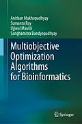E-Book (pdf) Multiobjective Optimization Algorithms for Bioinformatics von Anirban Mukhopadhyay, Sumanta Ray, Ujjwal Maulik