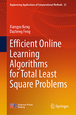 Livre Relié Efficient Online Learning Algorithms for Total Least Square Problems de Dazheng Feng, Xiangyu Kong