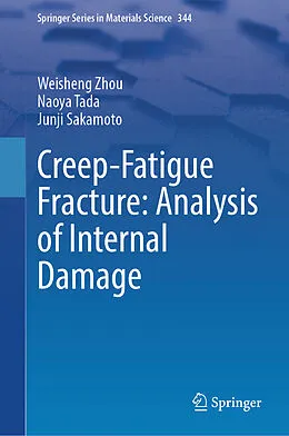 E-Book (pdf) Creep-Fatigue Fracture: Analysis of Internal Damage von Weisheng Zhou, Naoya Tada, Junji Sakamoto