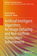 E-Book (pdf) Artificial Intelligent Algorithms for Image Dehazing and Non-Uniform Illumination Enhancement von Teena Sharma, Nishchal K. Verma