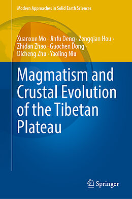Livre Relié Magmatism and Crustal Evolution of the Tibetan Plateau de Xuanxue Mo, Jinfu Deng, Zengqian Hou