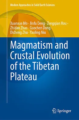 E-Book (pdf) Magmatism and Crustal Evolution of the Tibetan Plateau von Xuanxue Mo, Jinfu Deng, Zengqian Hou