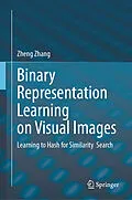 E-Book (pdf) Binary Representation Learning on Visual Images von Zheng Zhang