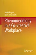 E-Book (pdf) Phenomenology in a Co-creative Workplace von Emiko Tsuyuki, Ichiro Yamaguchi