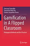 E-Book (pdf) Gamification in A Flipped Classroom von Zamzami Zainuddin, Samuel Kai Wah Chu, Corinne Jacqueline Perera