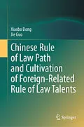 E-Book (pdf) Chinese Rule of Law Path and Cultivation of Foreign-Related Rule of Law Talents von Xiaobo Dong, Jie Guo