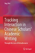 E-Book (pdf) Tracking Interaction in Chinese Scholars' Academic Writing von Jing Wei