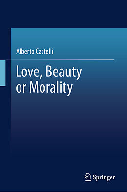 Livre Relié Love, Beauty or Morality de Alberto Castelli