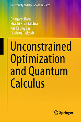 Livre Relié Unconstrained Optimization and Quantum Calculus de Bhagwat Ram, Predrag Rajkovi , Kin Keung Lai