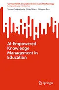 E-Book (pdf) AI-Empowered Knowledge Management in Education von Sayan Chakraborty, Bitan Misra, Nilanjan Dey