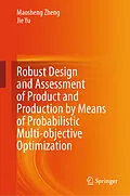 E-Book (pdf) Robust Design and Assessment of Product and Production by Means of Probabilistic Multi-objective Optimization von Maosheng Zheng, Jie Yu