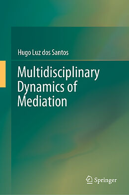 Fester Einband Multidisciplinary Dynamics of Mediation von Hugo Luz Dos Santos