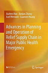 eBook (pdf) Advances in Planning and Operation of Relief Supply Chain in Major Public Health Emergency de Jiazhen Huo, Jianjun Zhang, Axel Werwatz