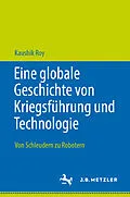 E-Book (pdf) Eine globale Geschichte von Kriegsführung und Technologie von Kaushik Roy